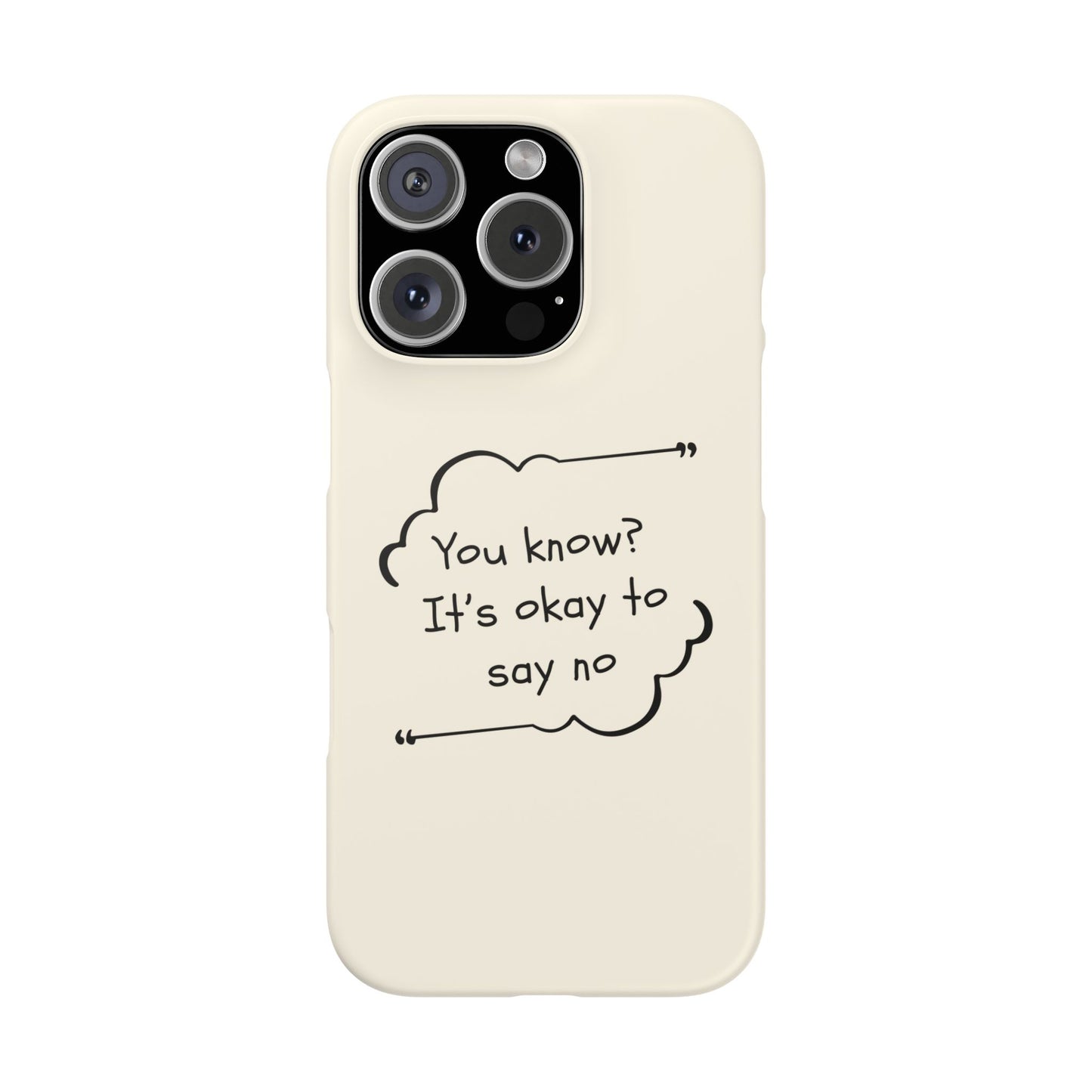 It's Okay to Say No – Empowerment Quote Phone Case