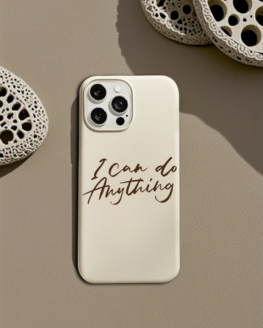 "I Can Do Anything" – Motivational Quote Phone Case
