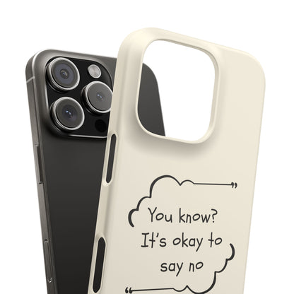 It's Okay to Say No – Empowerment Quote Phone Case